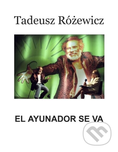 El Ayunador se va - Tadeusz Różewicz