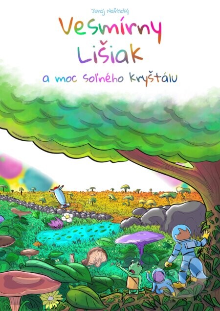 Vesmírny lišiak a moc soľného kryštálu - Juraj Naštický