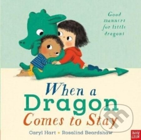 When a Dragon Comes to Stay - Caryl Hart