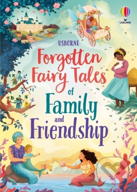 Forgotten Fairy Tales of Family and Friendship - Mary Sebag-Montefiore