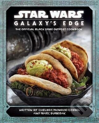 Star Wars - Galaxy's Edge: The Official Black Spire Outpost Cookbook - Chelsea Monroe-Cassel