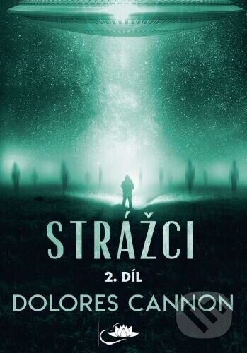 Strážci 2. díl - Dolores Cannon