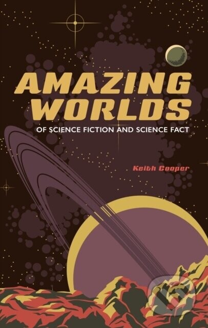 Amazing Worlds of Science Fiction and Science Fact - Keith Cooper