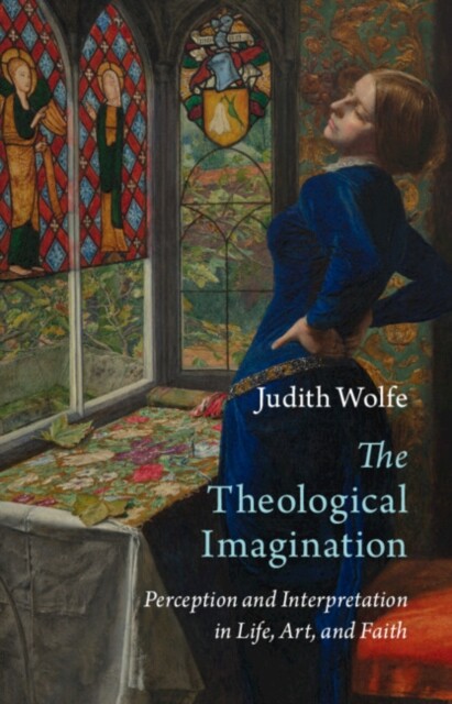 The Theological Imagination: Perception and Interpretation in Life, Art, and Faith -  (Wolfe Judith)(Pevná vazba)