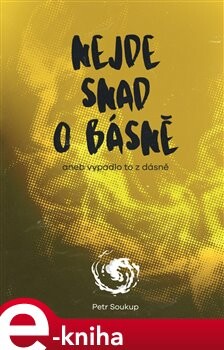 Nejde snad o básně - Petr Soukup