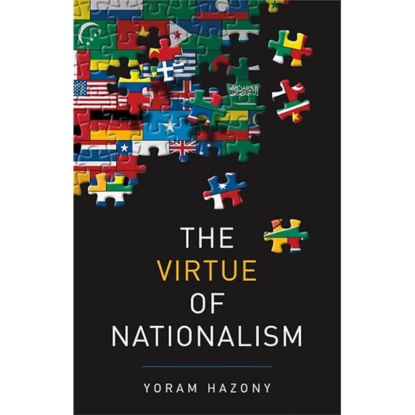 The Virtue of Nationalism - Yoram Hazony