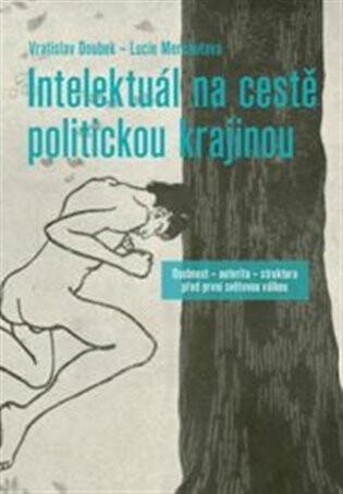 Intelektuál na cestě politickou krajinou - Lucie Merhautová