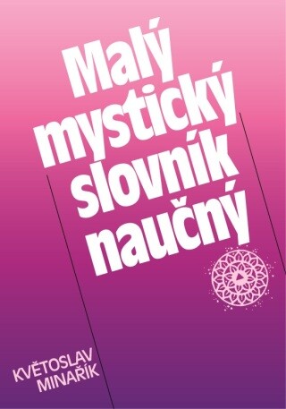 Malý mystický slovník naučný - Květoslav Minařík - e-kniha