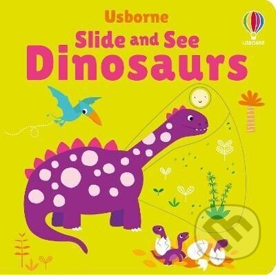 Slide and See Dinosaurs - Fiona Watt