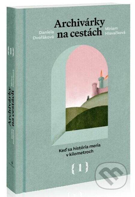 Archivárky na cestách 1 - Daniela Dvořáková, Miriam Hlavačková, Peter Ličko (ilustrátor)