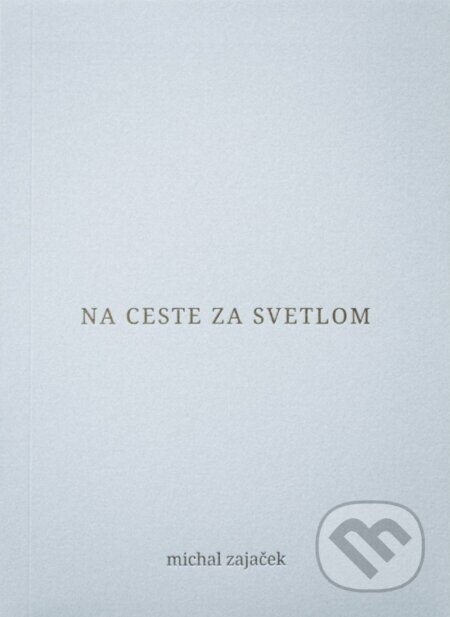 Na ceste za svetlom - Michal Zajaček