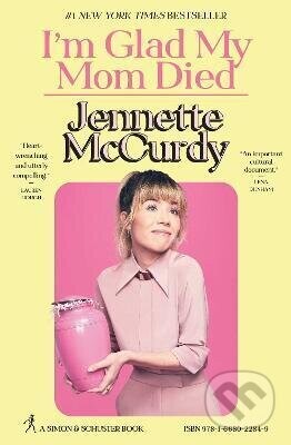 I'm Glad My Mom Died - Jennette McCurdy