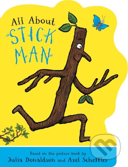 All About Stick Man - Julia Donaldson, Axel Scheffler (ilustrátor)