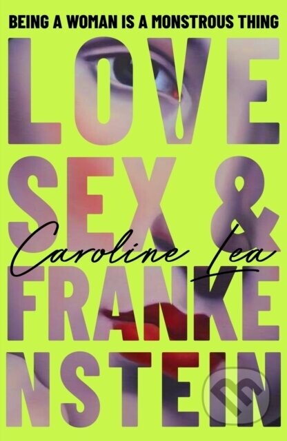 Love, Sex & Frankenstein - Caroline Lea