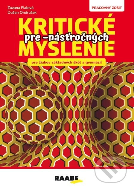 Kritické myslenie pre -násťročných - Dušan Ondrušek, Zuzana Fialová