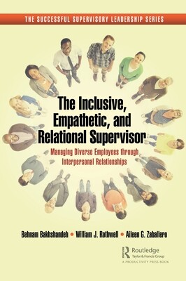 The Inclusive, Empathetic, and Relational Supervisor: Managing Diverse Employees Through Interpersonal Relationships -  (Bakhshandeh Behnam)(Pevná vazba)