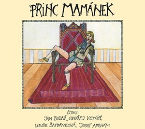 Princ Mamánek (audiokniha) - Libuše Šafránková, Josef Abrhám, Jan Budař, Jan Budař, Ondřej Vetchý