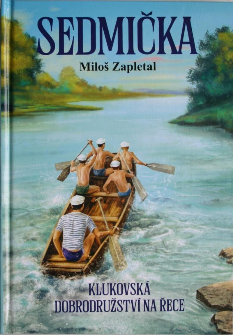 Sedmička - klukovská dobrodružství na řece - Miloš Zapletal