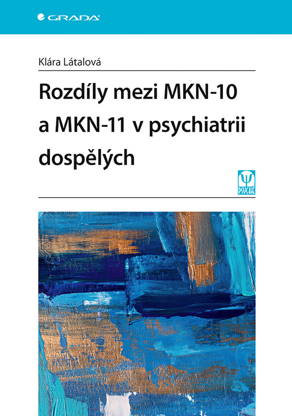 Kniha: Rozdíly mezi MKN-10 a MKN-11 v psychiatrii dospělých od Látalová Klára