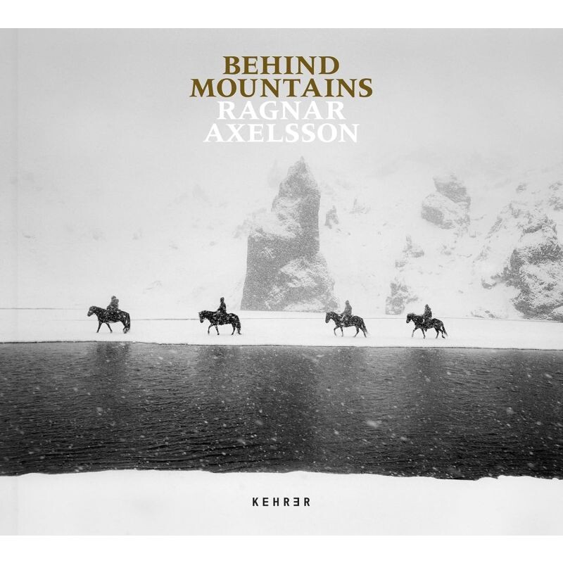 Ragnar Axelsson - BEHIND MOUNTAINS