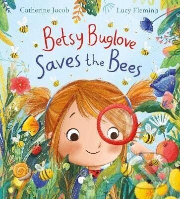 Betsy Buglove Saves the Bees (PB) - Catherine Jacobová