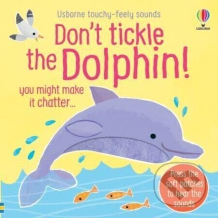 Dont Tickle the Dolphin! - Sam Taplin, Ana Martin Larranaga (ilustrátor)