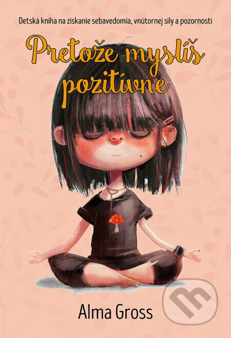 Pretože myslíš pozitívne - Alma Gross
