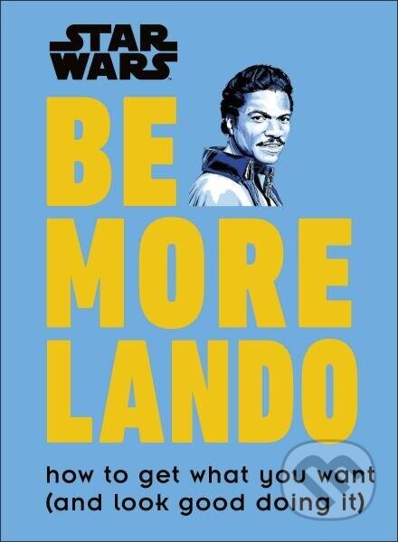 Star Wars. Be More Lando - Christian Blauvelt