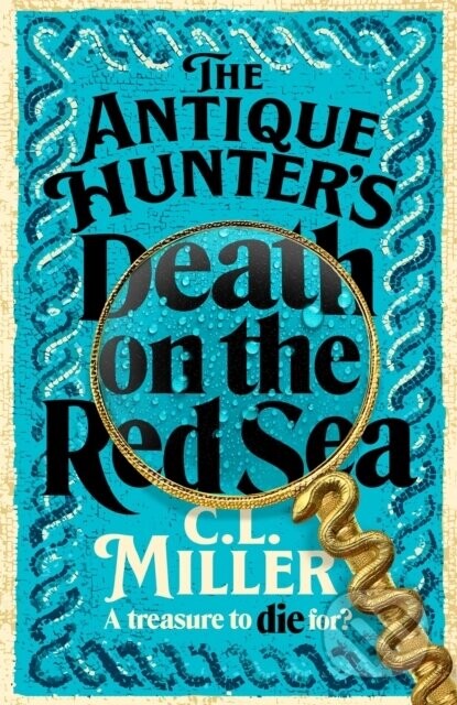 The Antique Hunters: Death on the Red Sea - C L Miller