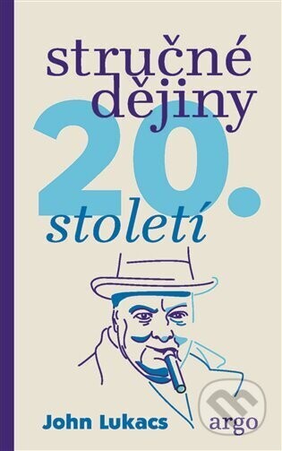 Stručné dějiny 20. století - John Lukacs