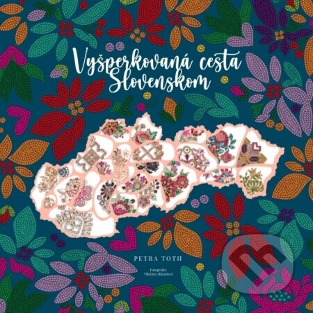 Vyšperkovaná cesta Slovenskom - Petra Toth