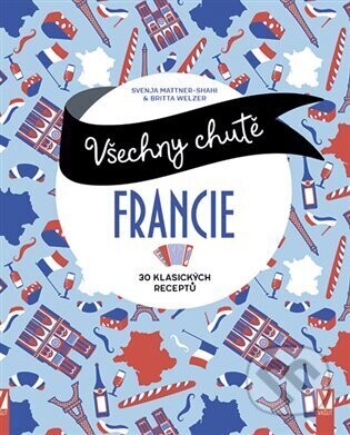 Všechny chutě Francie - Svenja Mattner-Shahi