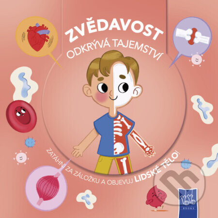 Zvědavost odkrývá tajemství Lidské tělo - YoYo Books