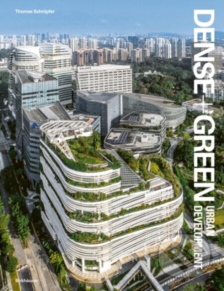 Dense+Green Urban Development - Thomas Schropfer