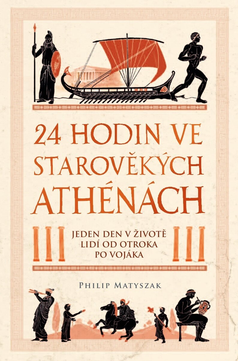 24 hodin ve starověkých Athénách | MATYSZAK, Philip
