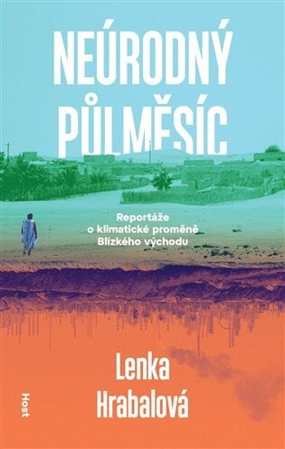 Neúrodný půlměsíc - Klimatická proměna Blízkého východu - Lenka Hrabalová