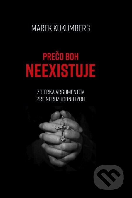 Prečo boh neexistuje - Marek Kukumberg