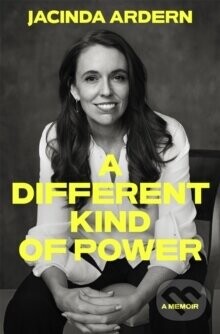 Different Kind of Power - Jacinda Ardern