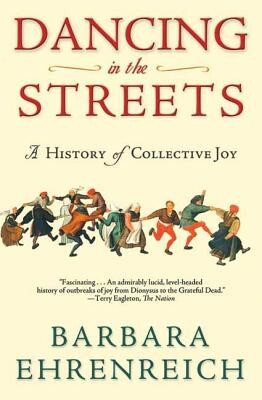 Dancing in the Streets: A History of Collective Joy -  (Ehrenreich Barbara)(Paperback)