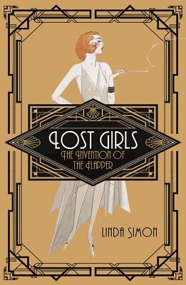 Lost Girls: The Invention of the Flapper -  (Simon Linda)(Paperback)