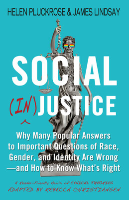Social (In)Justice: Why Many Popular Answers to Important Questions of Race, Gender, and Identity Are Wrong--And How to Know Whats Right: -  (Pluckrose Helen)(Pevná vazba)
