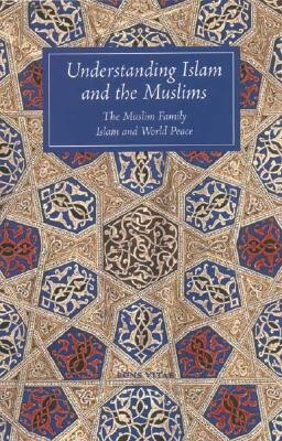 Understanding Islam and the Muslims: The Muslim Family and Islam and World Peace -  (Winter T. J.)(Paperback)