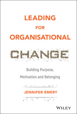 Leading for Organisational Change: Building Purpose, Motivation and Belonging -  (Emery Jennifer)(Pevná vazba)