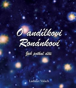 O andílkovi Ronánkovi. Jak potkal děti - Ladislav Valach