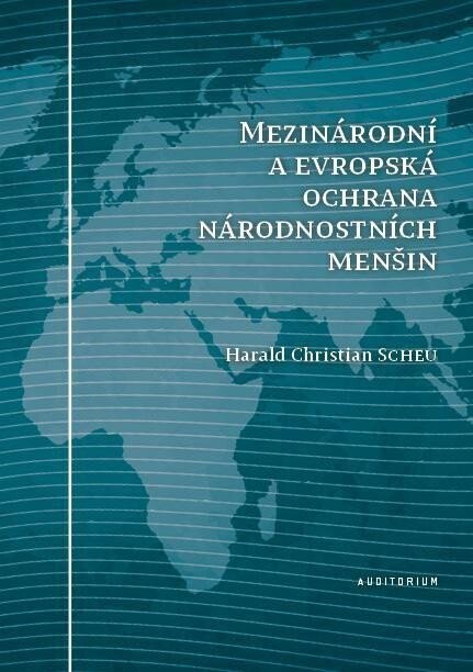 Mezinárodní a evropská ochrana národnostních menšin - Harald Christian Scheu