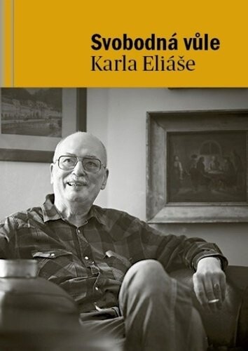 Svobodná vůle Karla Eliáše - Karel Eliáš; Zdena Žáčková; Lenka Vostrá