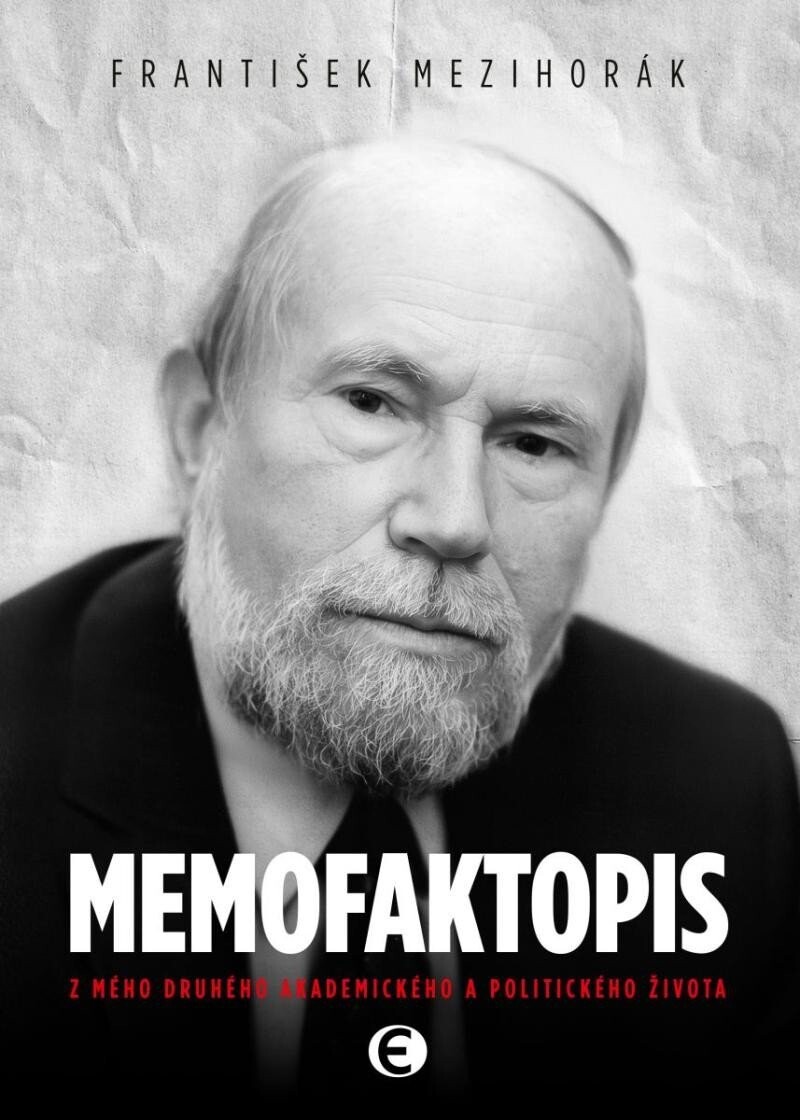 Memofaktopis - Z mého druhého akademického a politického života - František Mezihorák
