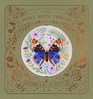 Paint with Thread: in the Garden - Emillie  Ferris