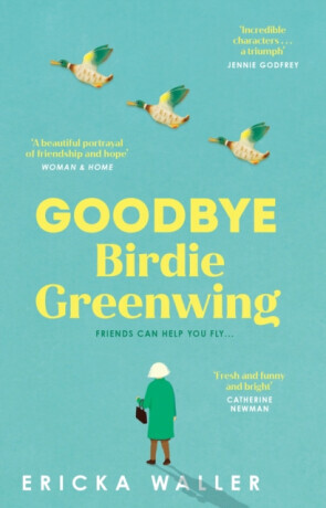 Goodbye Birdie Greenwing - Ericka Waller