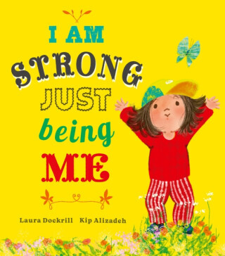 I Am Strong Just Being Me - Laura Dockrill